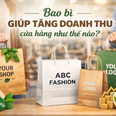 Bao bì giúp tăng doanh thu cửa hàng như thế nào?